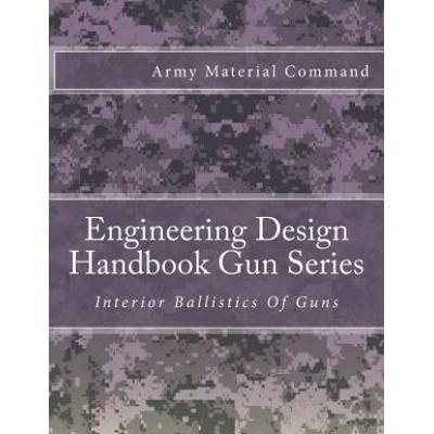 Engineering Design Handbook Gun Series: Interior Ballistics Of Guns