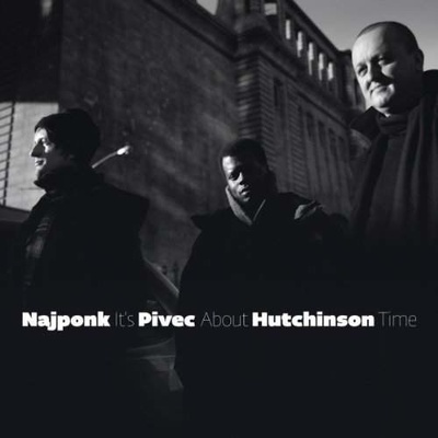 Najponk Pivec Hutchinson - It's About Time CD