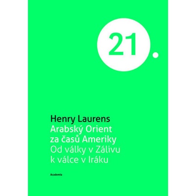 Arabský orient za časů Ameriky - Henry Laurens; Arava Novotná