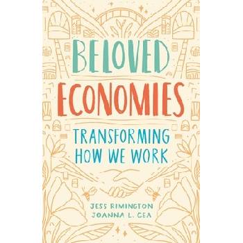 Beloved Economies: Transforming How We Work Rimington JessPaperback