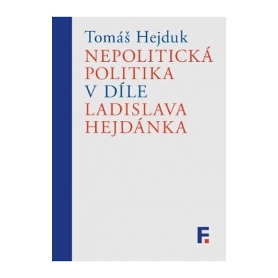 Nepolitická politika v díle Ladislava Hejdánka
