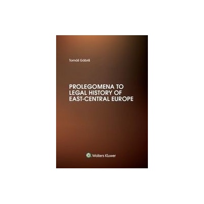 Prolegomena to Legal History of East-Central Europe - Tomáš Gábriš