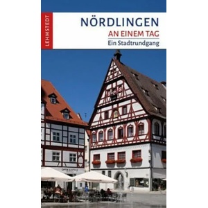 Nördlingen an einem Tag | Franziska Reif, Mark Lehmstedt (ISBN: 9783957971067)