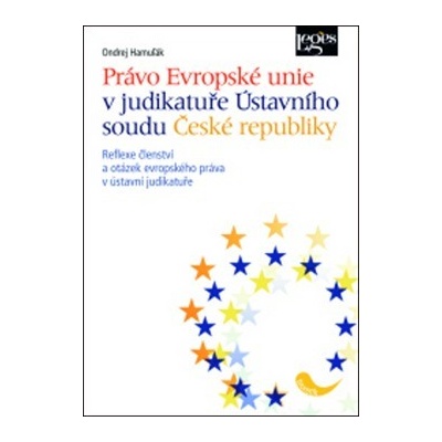 Právo EU v judikatuře Ústavního soudu - Hamulak Ondrej