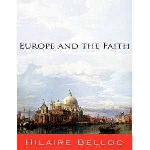 Europe and the Faith | Hilaire Belloc (2011)