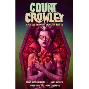 Count Crowley Volume 2: Amateur Midnight Monster Hunter | Lukas Ketner (ISBN: 9781506721392)