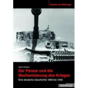 Der Panzer und die Mechanisierung des Krieges | Markus Pöhlmann (ISBN: 9783506783554)