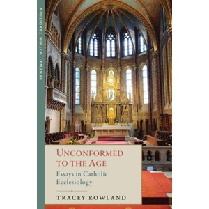 Unconformed to the Age | Tracey Rowland (ISBN: 9781645853985)