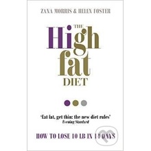 The High Fat Diet: How to lose 10 lb in 14 da... - Zana Morris, Helen Foster