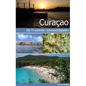 Curacao - Reisefuhrer mit den 75 schoensten Sehenswurdigkeiten der traumhaften Karibikinsel | Dirk Schwenecke, Calmondo (ISBN: 9783744821797)