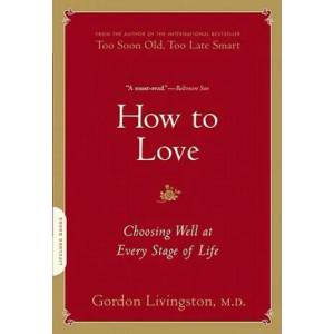 How to Love | Gordon Livingston (ISBN: 9780738213873)