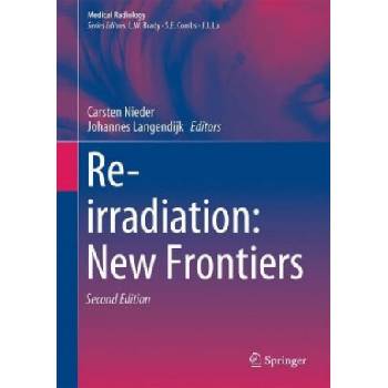 Re-Irradiation: New Frontiers | Carsten Nieder, Johannes Langendijk