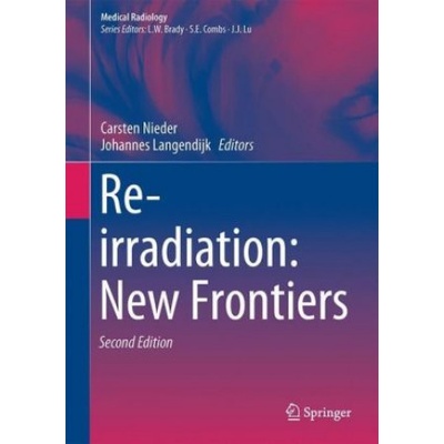 Re-Irradiation: New Frontiers | Carsten Nieder, Johannes Langendijk