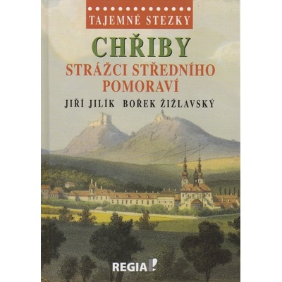 Tajemné stezky Chřiby - Jiří Jilík, Bořek Žižlavský