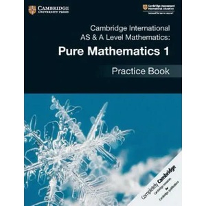 Cambridge International AS & A Level Mathematics: Pure Mathematics 1 Practice Book | Muriel James (ISBN: 9781108444880)