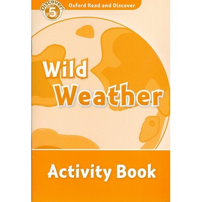 Oxford Read and Discover 5 Wild Weather AB