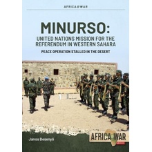 Minurso United Nations Mission for the Referendum in Western Sahara: Peace Operation Stalled in the Desert, 1991-2021