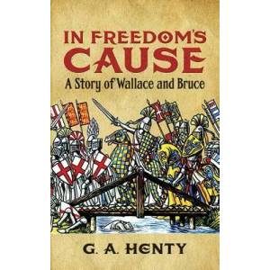 In Freedom's Cause | G. A. Henty (ISBN: 9780486423623)