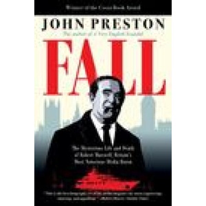 Fall: The Mysterious Life and Death of Robert Maxwell, Britain's Most Notorious Media Baron | John Preston (2022)