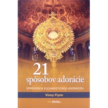 21 spôsobov adorácie - Sprievodca eucharistickou adoráciou
