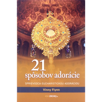 21 spôsobov adorácie - Sprievodca eucharistickou adoráciou