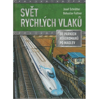 Svět rychlých vlaků - Josef Schrötter