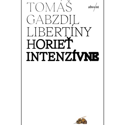 Horieť intenzívne - Libertíny Gabzdil Tomáš