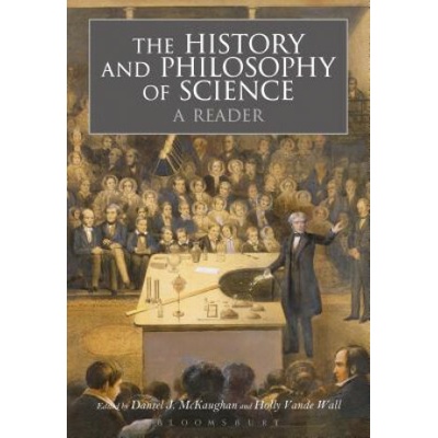 History and Philosophy of Science: A Reader (Daniel J. McKaughan,Holly Vande Wall)()