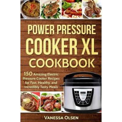 Power Pressure Cooker XL Cookbook | Vanessa Olsen