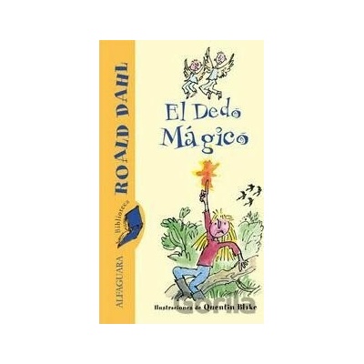 El dedo mágico - Roald Dahl, Quentin Blake ilustrátor