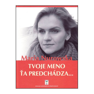 Tvoje meno ťa predchádza... - Nurowská Maria