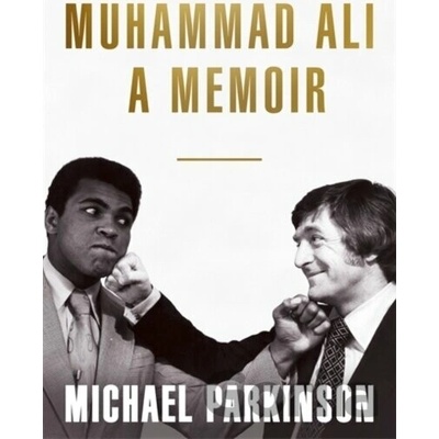 Muhammad Ali: A Memoir Parkinson Michael