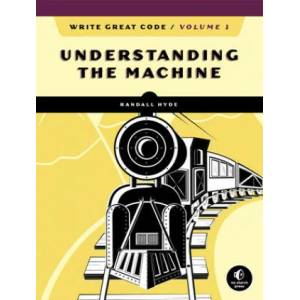 Write Great Code, Volume 1, 2nd Edition (ISBN: 9781718500365)