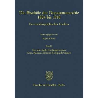 Die Bischöfe der Donaumonarchie 1804 bis 1918.