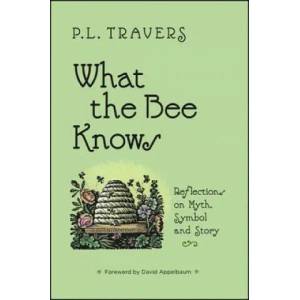 What the Bee Knows | P. L. Travers (ISBN: 9781930337503)