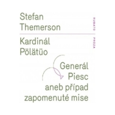 Kardinál Pölätüo - Generál Piesc aneb případ zapomenuté mise