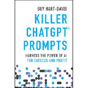 Killer ChatGPT Prompts: Harness the Power of AI fo r Success and Profit (ISBN: 9781394225255)