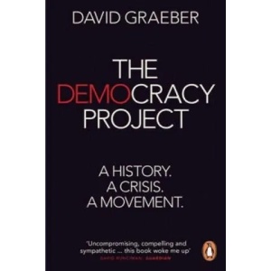 Democracy Project | David Graeber (2014)