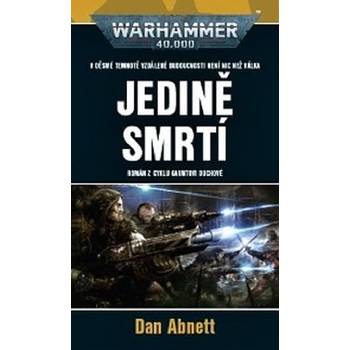 Warhammer 40 000: Jedině smrtí - Dan Abnett