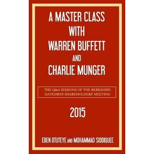 A Master Class with Warren Buffett and Charlie Munger 2015 (ISBN: 9781512136784)