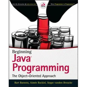 Beginning Java Programming - The Object-Oriented Approach | Bart Baesens, Aimee Backiel, Seppe Vanden Broucke, Michael Ernest (2015)