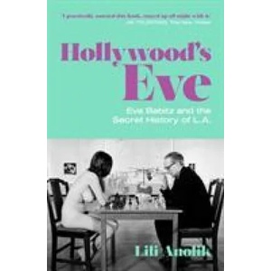 Hollywood's Eve | Lili Anolik (ISBN: 9781471190247)