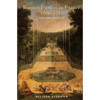 Rococo Fiction in France, 1600-1715 | Allison Stedman