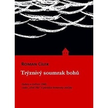 Cílek Roman - Trýznivý soumrak bohů