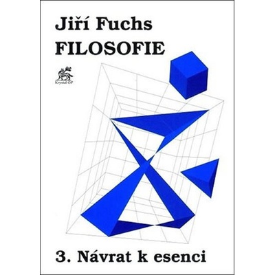 Filosofie 3. - Návrat k esenci - Jiří Fuchs