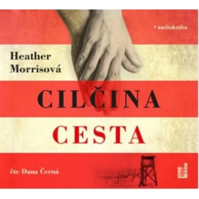 Tatér z Osvětimi: Cilčina cesta - Heather Morris - Čte Dana Černá