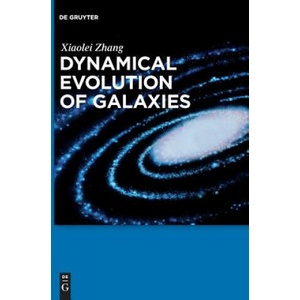 Dynamical Evolution of Galaxies | Xiaolei Zhang (ISBN: 9783110525199)