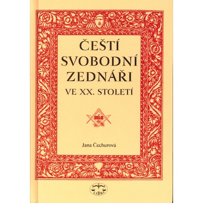 Čeští svobodní zednáři ve XX. století - Jana Čechurová