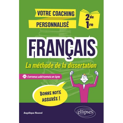 Français. 2de-1re. La méthode de la dissertation