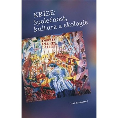 Krize: Společnost, kultura a ekologie - Ivan Rynda